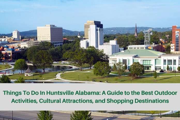 Things To Do In Huntsville Alabama